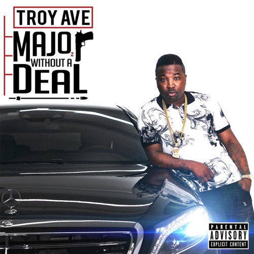 Troy Ave - Major Without a Deal